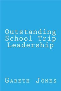 Outstanding School Trip Leadership