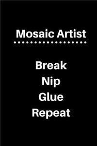 Mosaic Artist Break Nip Glue Repeat
