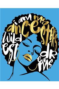 My Ancestors Wildest Dreams