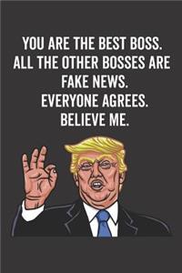 You Are the Best Boss. All the Other Bosses Are Fake News. Believe Me. Everyone Agrees.