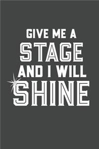 Give Me a Stage and I Will Shine