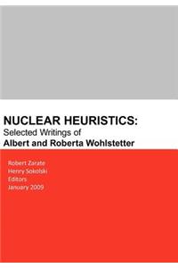 Nuclear Heuristics Selected Writings of Albert and Roberta Wohlstetter
