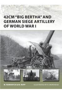 42cm 'big Bertha' and German Siege Artillery of World War I