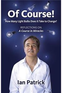 Of Course! – How Many Light Bulbs Does It Take to Change?