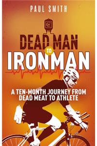 Dead Man to Iron Man