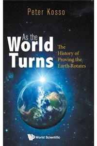 As The World Turns: The History Of Proving The Earth Rotates