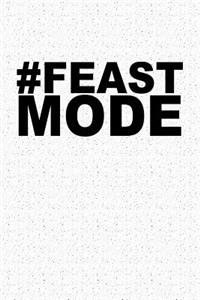 #feast Mode