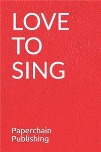 Love to Sing