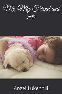 Me, My Friend and pets