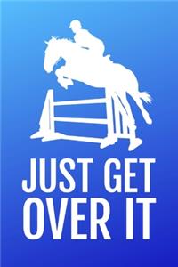 Just Get Over It