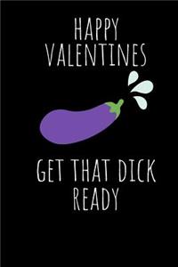 Happy Valentines Get That Dick Ready