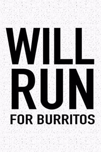 Will Run for Burritos: A 6x9 Inch Matte Softcover Journal Notebook with 120 Blank Lined Pages and a Funny Gym Training Running Cover Slogan