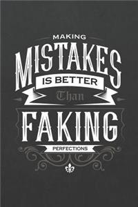 Making Mistakes Is Better Than Faking Perfections