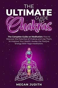 The Ultimate Guide to Chakras