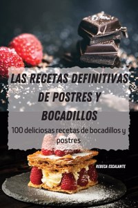 Las Recetas Definitivas de Postres Y Bocadillos