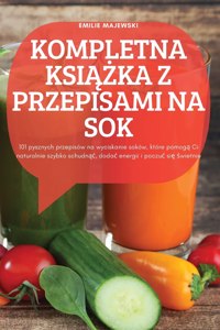 Kompletna KsiĄŻka Z Przepisami Na Sok