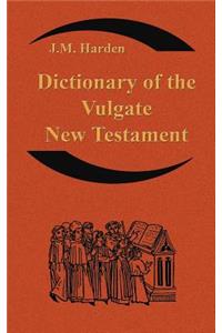 Dictionary of the Vulgate New Testament (Nouum Testamentum Latine ): A Dictionary of Ecclesiastical Latin