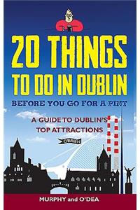 20 Things To Do In Dublin Before You Go For a Pint