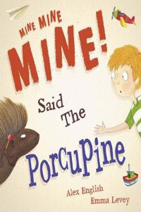 Mine Mine Mine Said the Porcupine