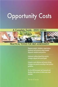 Opportunity Costs A Complete Guide - 2020 Edition