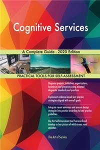 Cognitive Services A Complete Guide - 2020 Edition