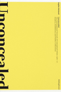 Unconcealed: The International Network of Conceptual Artists, 1967–77