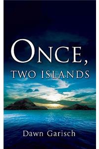 Once, Two Islands