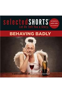 Selected Shorts: Behaving Badly