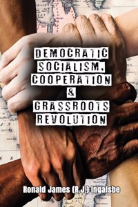 Democratic Socialism, Cooperation & Grassroots Revolution