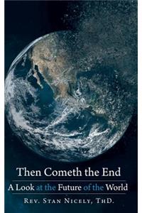 Then Cometh the End
