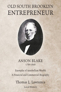 Old South Brooklyn Entrepreneur Anson Blake 1789-1868