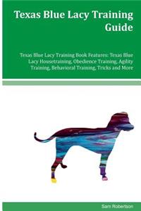 Texas Blue Lacy Training Guide Texas Blue Lacy Training Book Features