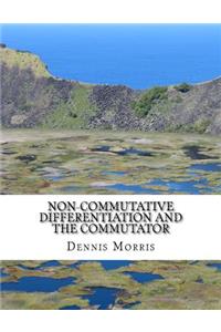 Non-commutative Differentiation and the Commutator