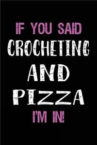 If You Said Crocheting and Pizza I'm in