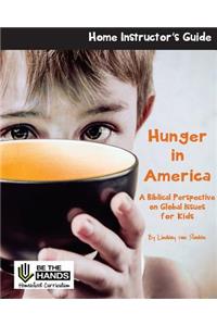 Hunger in America Home Instructor's Guide: A Biblical Perspective on Global Issues for Kids