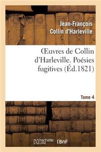 Oeuvres de Collin d'Harleville. T. 4 Poésies Fugitives