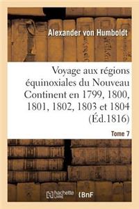 Voyage Aux Régions Équinoxiales Du Nouveau Continent. Tome 7