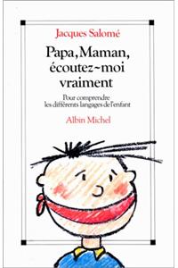 Papa, Maman, Ecoutez-Moi Vraiment