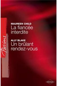 La Fiancee Interdite - Un Brulant Rendez-Vous (Harlequin Passions)