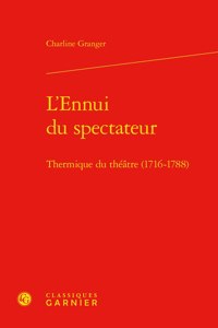 L'Ennui Du Spectateur: Thermique Du Theatre (1716-1788)