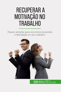 Recuperar a motivação no trabalho