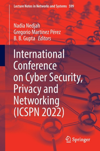 International Conference on Cyber Security, Privacy and Networking (Icspn 2022)