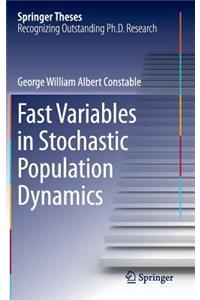 Fast Variables in Stochastic Population Dynamics