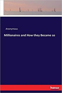 Millionaires and How they Became so