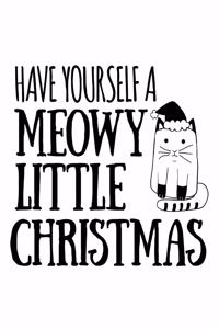 Have Yourself A Meowy Little Christmas: Notebook For Cat Mom - Best Cat Mom Ever Funny Kitty Mother Notepad To Write In Favorite Poems, Experiences, Notes, Quotes, Stories Of Cats - Cute K