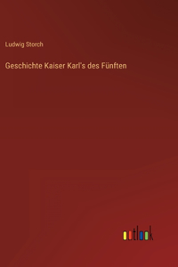 Geschichte Kaiser Karl's des Fünften