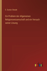 Ein Problem der Allgemeinen Religionswissenschaft und ein Versuch seiner Lösung