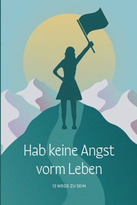 Hab keine Angst vorm Leben