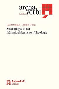 Soteriologie in Der Fruhmittelalterlichen Theologie