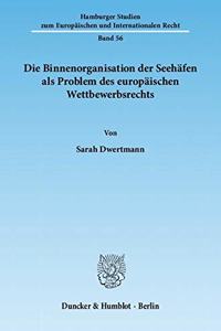 Die Binnenorganisation Der Seehafen ALS Problem Des Europaischen Wettbewerbsrechts